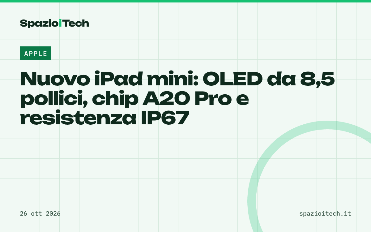 Nuovo iPad mini: OLED da 8,5 pollici, chip A20 Pro e resistenza IP67