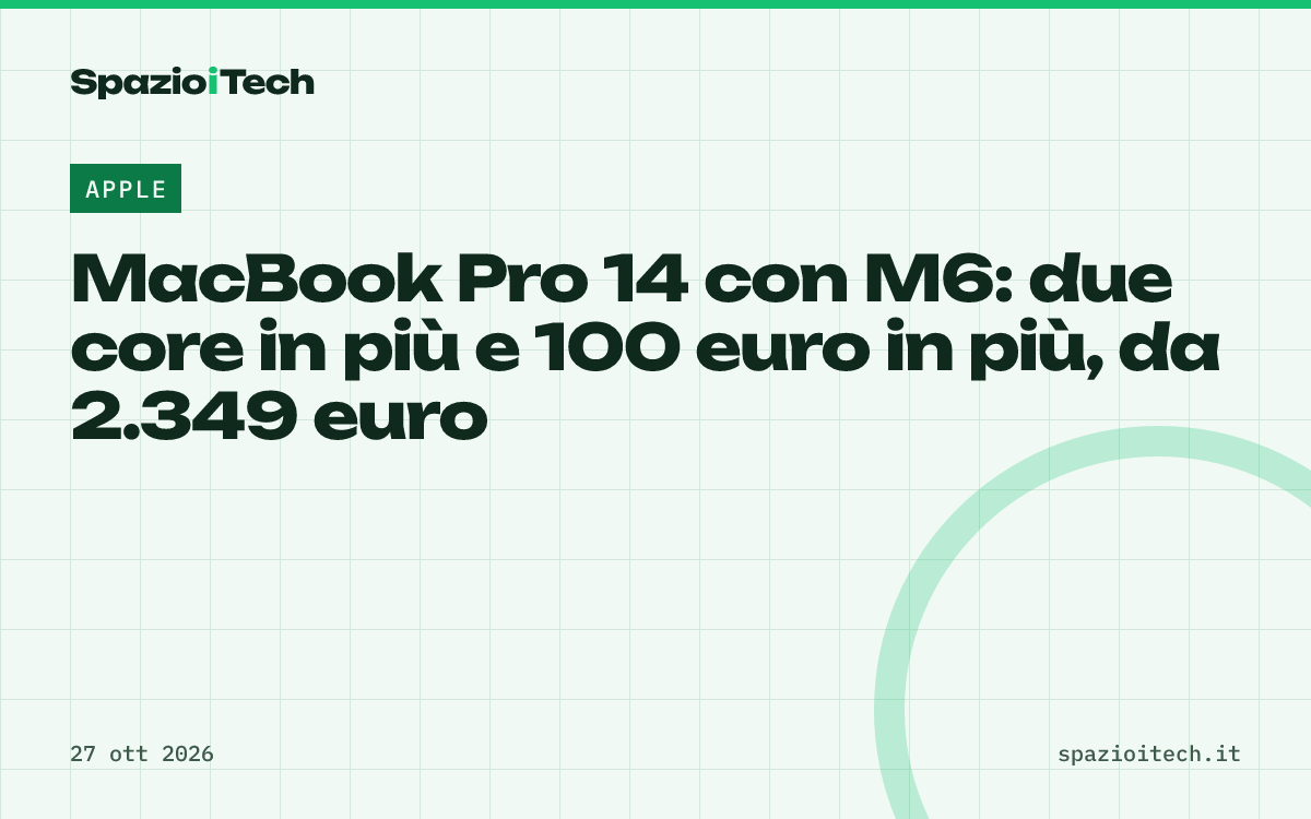 MacBook Pro 14 con M6: due core in più e 100 euro in più, da 2.349 euro